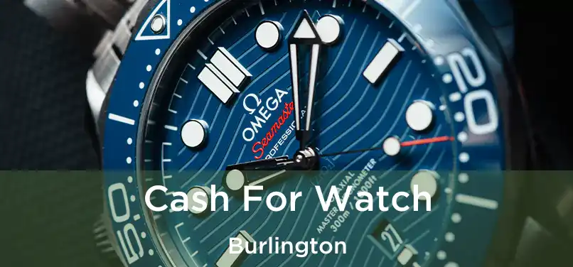  Cash For Watch Burlington