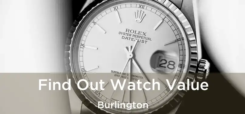  Find Out Watch Value Burlington