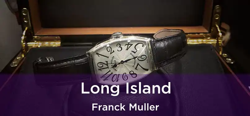  Long Island Franck Muller