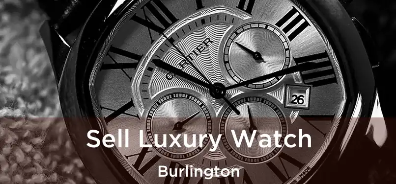 Sell Luxury Watch Burlington