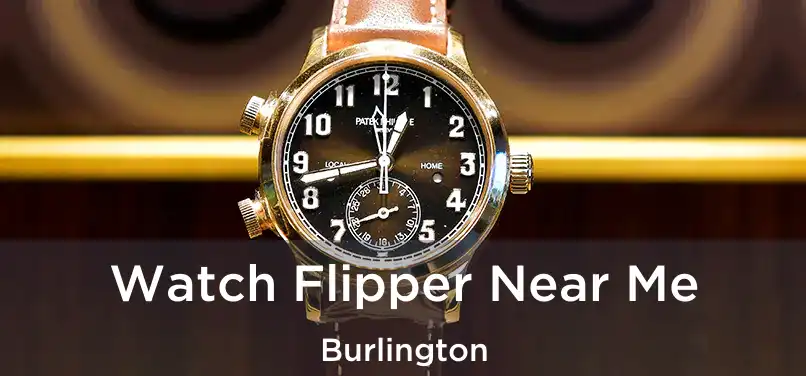  Watch Flipper Near Me Burlington