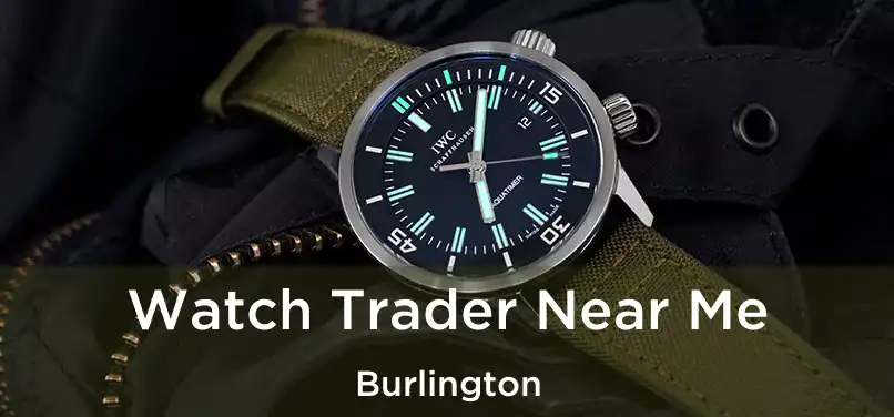  Watch Trader Near Me Burlington